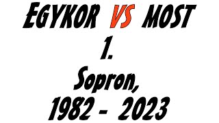 Egykor VS Most 1, Sopron 1982 2023