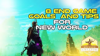 8 End Game Goals and Tips for New World!