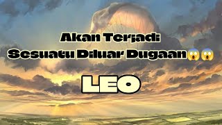 😱Leo😱Akan Terjadi Sesuatu Diluar Dugaan🌈