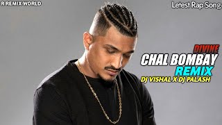 CHAL BOMBAY - DIVINE || REMIX || DJ VISHAL X DJ PALASH || KOHINOOR || RAP SONG || R REMIX WORLD ||