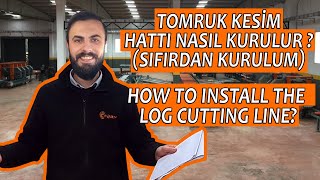 How To Set Up a Cutting Line For Logs? │ Tomruk Kesim Hattı Nasıl Kurulur? │ FORM MACHINE