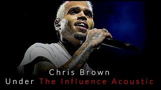 Chris Brown - Under The Influence - Acoustic