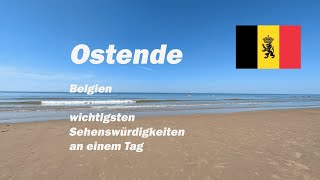 Ostende Belgien, wichtigsten Sehenswürdigkeiten an einem Tag