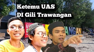 SERU || Ketemu Ust. Abdul Somad Di Gili Trawangan || Lombok Utara #Part 1