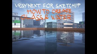 V-ray next for Sketchup - Create Glass and Water material.