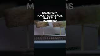 IDEAS PARA HACER AGUA FACIL PARA TUS MAQUETAS