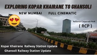 Exploring Ghansoli To Kopar Khairane & Reliance Corporate Park ( RPC ) New Mumbai Full Information