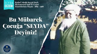 Doğumu ve Önceden Müjdelenmesi  / Seyda Cezeri Hazretlerinin Hayatı: 2. Bölüm