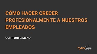 Cómo hacer crecer profesionalmente a nuestros empleados