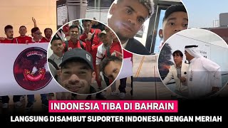 Timnas Indonesia Tiba Di Bahrain - Langsung Disambut Suporter Dengan Meriah