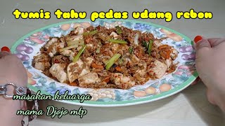 TUMIS TAHU PEDAS UDANG REBON || masakan rumahan