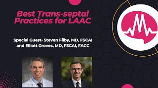 Best Trans-septal Practices for LAAC featuring Dr. Steven Filby