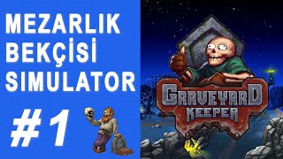 MEZARLIK BEKÇİSİ SIMULATOR (Graveyard Keeper) #1