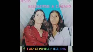 LAIZ OLIVEIRA E IDALINA (JESUS RESSUSCITOU A LÁZARO/LP COMPLETO)