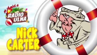 Gli amici di Radio Ulna - NICK CARTER