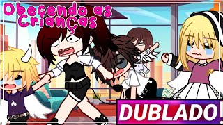 || Obedecendo As Crianças || Gacha Club [Dublado]