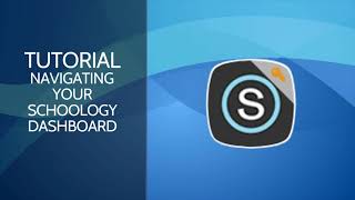 Navigating your Schoology Dashboard