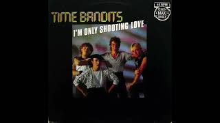 Time Bandits - I'm Only Shooting Love (Extended)