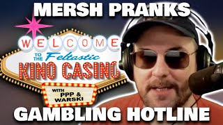 MERSH PRANK CALLS GAMBLING HOTLINE