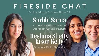 YC Fireside: Surbhi Sarna + Reshma Shetty and Jason Kelly - Founders of Ginkgo Bioworks