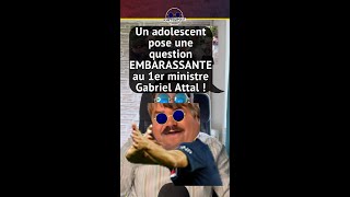 UN ADOLESCENT POSE UNE QUESTION EMBARASSANTE AU 1ER MINISTRE GABRIEL ATTAL !