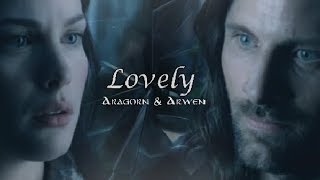 Aragorn + Arwen ♥ [Lovely ~ Billie Eilish ft. Khalid]