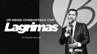 UM REINO CONQUISTADO COM LAGRIMAS | Pr. Ricardo Brunelli | Bereana