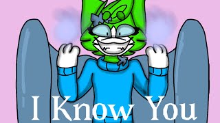 I Know You //Animation Meme//