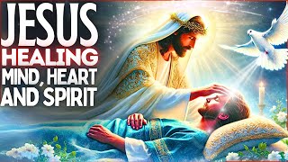 ✨JESUS ​​HEALING MIND, HEART AND SPIRIT - PRAYER TO LISTEN TO WHILE YOU SLEEP🙌