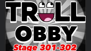 |Roblox Troll Obby | Stage 301-302 tutorial