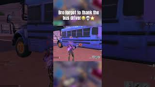 Bro forgot to thank the bus driver😭💀😵‍💫 #fortnite #fortniteshorts #viral