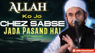 Allah ko Jo chez sab Se Jada Pasand hai | very emotional bayan Maulana Tariq Jameel