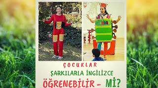 ÇOCUKLAR ŞARKI DİNLEYEREK İNGİLİZCE KONUŞABİLİR Mİ?