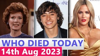 13 Famous Celebrities Who died Today 14th August 2023