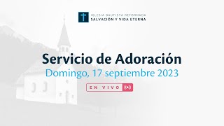 Servicio de Adoración - 17 septiembre de 2023 - EN VIVO