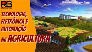 Tecnologia, Eletrônica e automação na agricultura