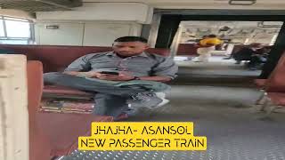 JHAJHA ASANSOL NEW TRAIN