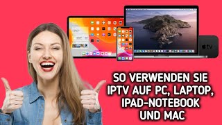 So sehen/verwenden Sie IPTV auf PC, Laptop, iPad, Notebook und Mac