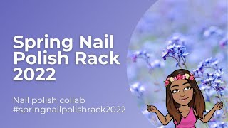 Spring Nail Polish Rack 2022 Collab || #springnailpolishrack2022