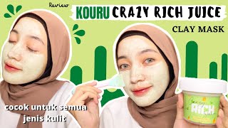 KOURU Crazy Rich Juice CLAY MASK Review - Cocok buat semua jenis kulit 💯