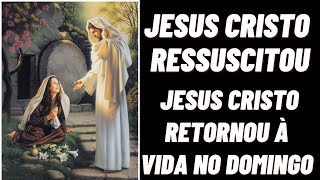 🔴 Jesus Cristo retornou à vida no domingo,a ressurreição de Jesus,Jesus Cristo está vindo