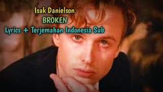 Isak Danielson - Broken Lyrics + Terjemahan Indonesia Subtitle