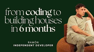 De PROGRAMAR a construir casas en 6 MESES | Ramón - Constructor Independiente