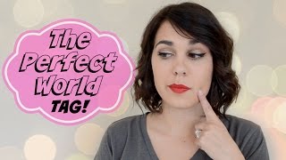 The Perfect World TAG!