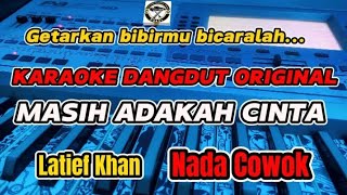 KARAOKE - MASIH ADAKAH CINTA LATIEF KHAN VERSI DANGDUT ORIGINAL (NADA COWOK)