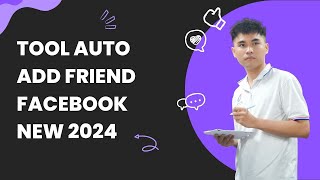 Tool Auto Add  Friend Facebook 2024 | How To Auto Add Friend FB