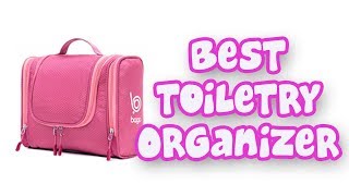 BEST TOILETRY ORGANIZERS 2019