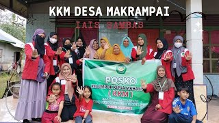 KKM di Desa Makrampai || KKN Sinematik || IAIS SAMBAS || 6 Juli - 5 Agustus 2022