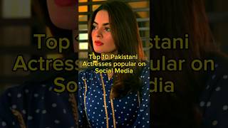 Top 10 Pakistani Actresses Popular on Social Media | Most Followed | TrendingWorld