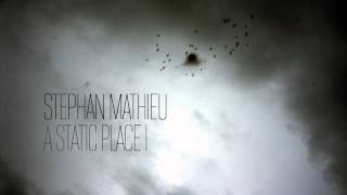 Stephan Mathieu — A Static Place I